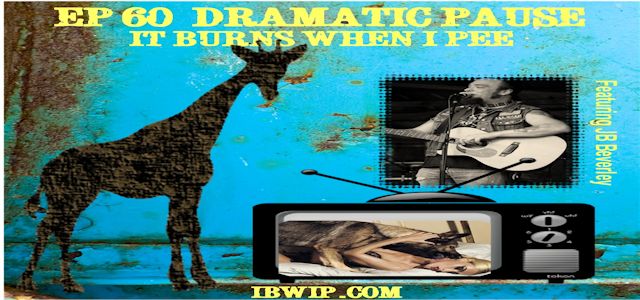 It Burns When I Pee Episode #0060 “Dramatic Pause”