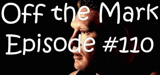 Off the Mark Episode #0110