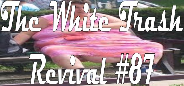 The White Trash Revival Episode #0087
