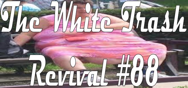 The White Trash Revival Episode #0088
